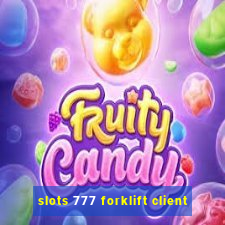 slots 777 forklift client