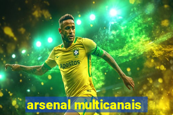 arsenal multicanais