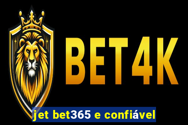 jet bet365 e confiável