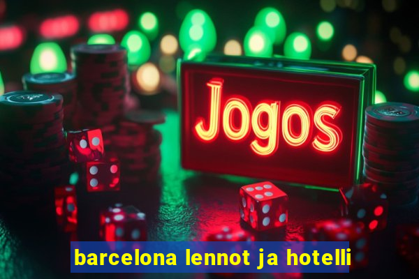 barcelona lennot ja hotelli