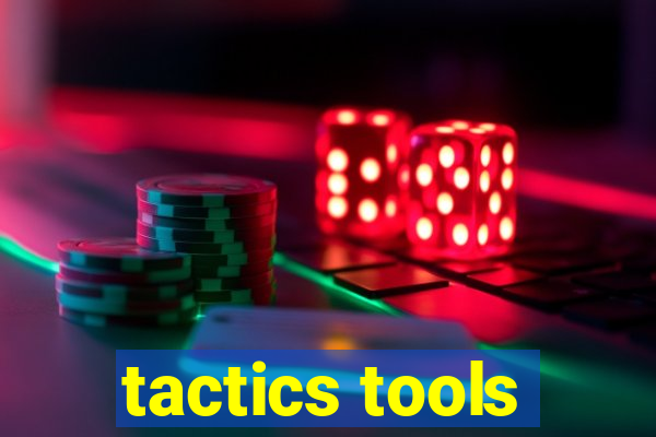 tactics tools