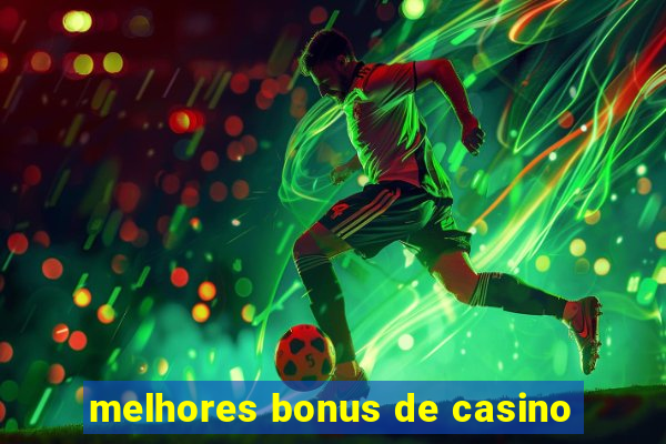 melhores bonus de casino