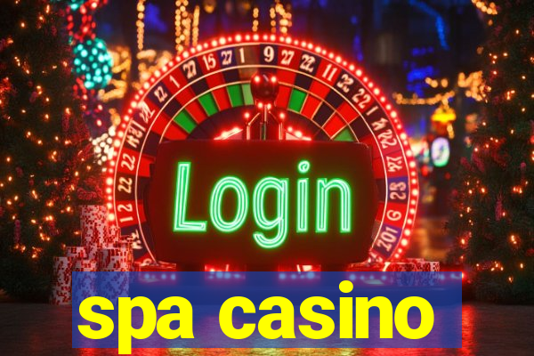 spa casino