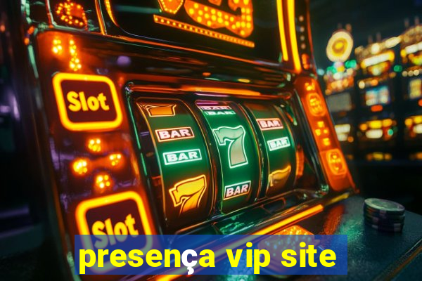 presença vip site