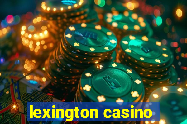 lexington casino