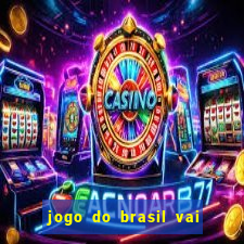 jogo do brasil vai passar onde