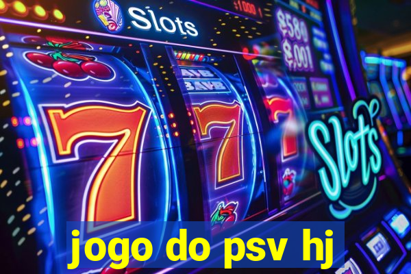 jogo do psv hj