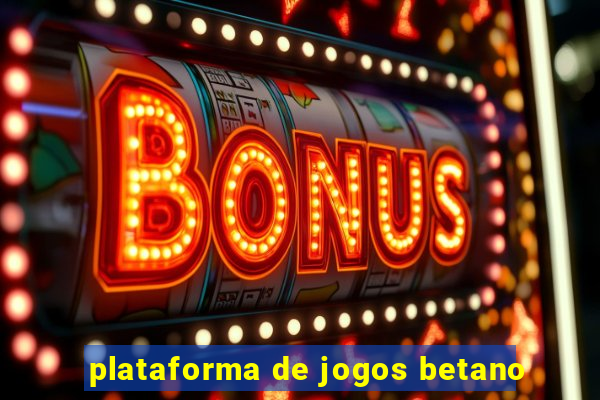 plataforma de jogos betano