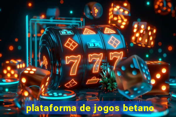 plataforma de jogos betano