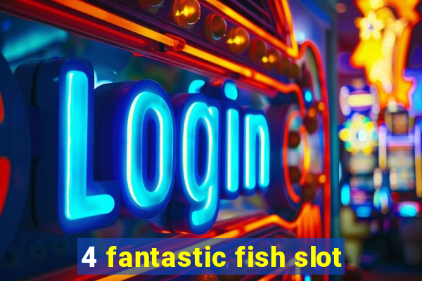 4 fantastic fish slot