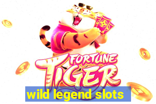 wild legend slots