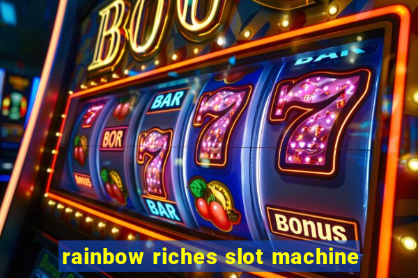 rainbow riches slot machine