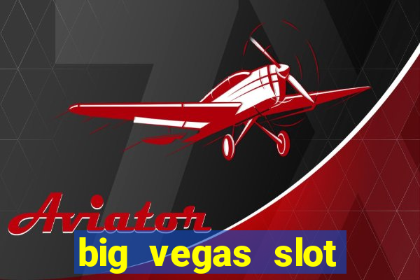 big vegas slot free play