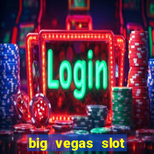 big vegas slot free play