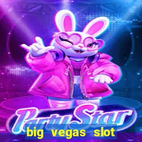 big vegas slot free play