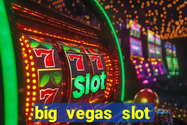 big vegas slot free play