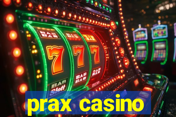 prax casino