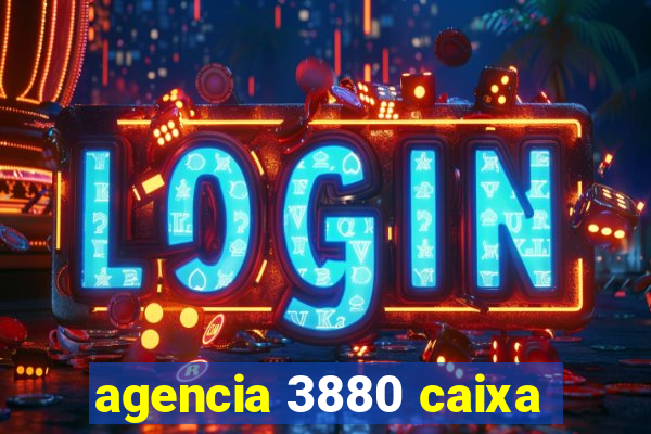 agencia 3880 caixa