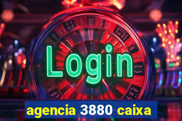 agencia 3880 caixa