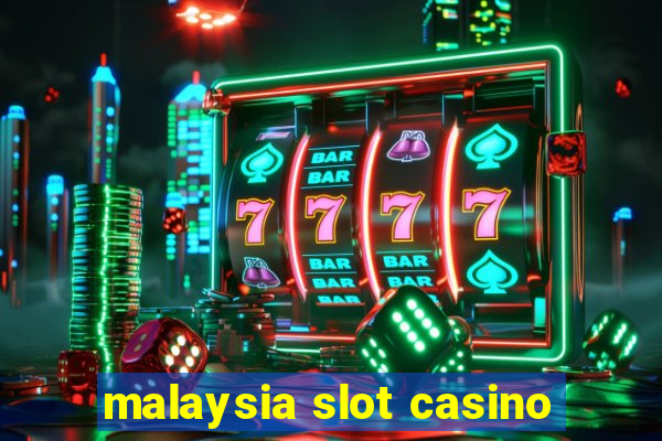 malaysia slot casino