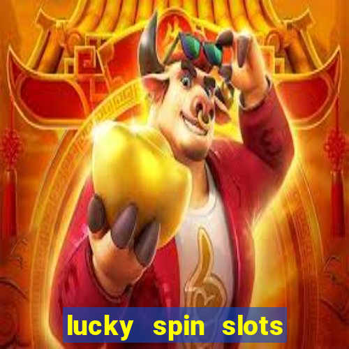 lucky spin slots win jackpot