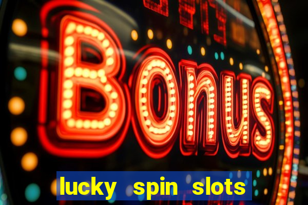 lucky spin slots win jackpot