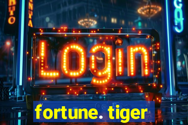 fortune. tiger