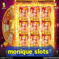 monique slots