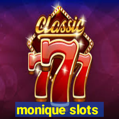 monique slots