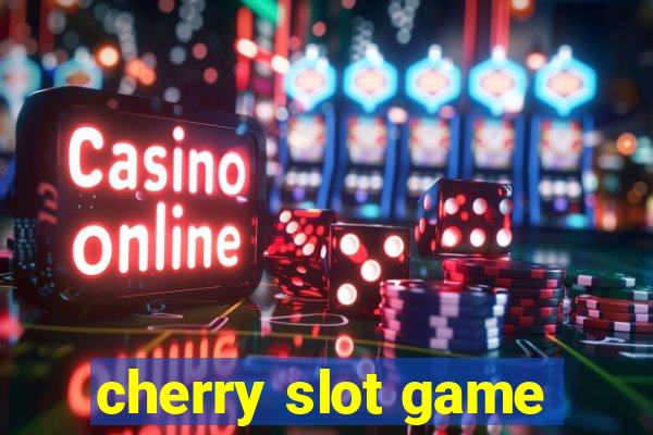 cherry slot game