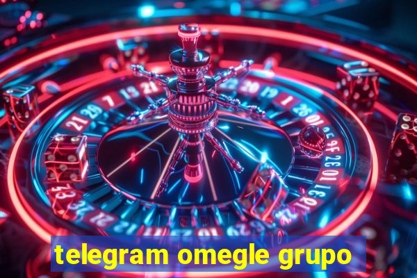 telegram omegle grupo