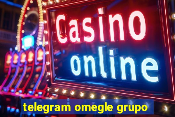 telegram omegle grupo