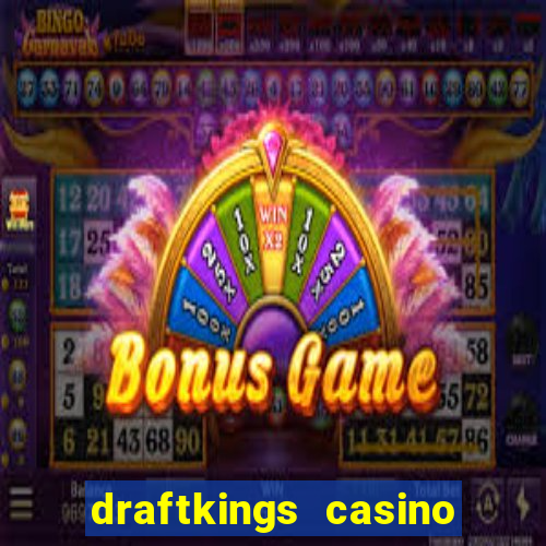 draftkings casino wv promo code