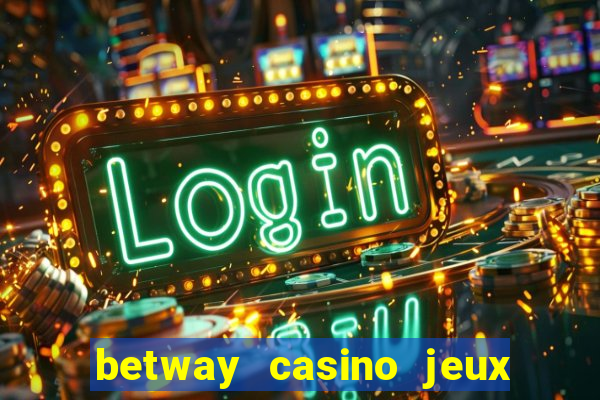 betway casino jeux d argent