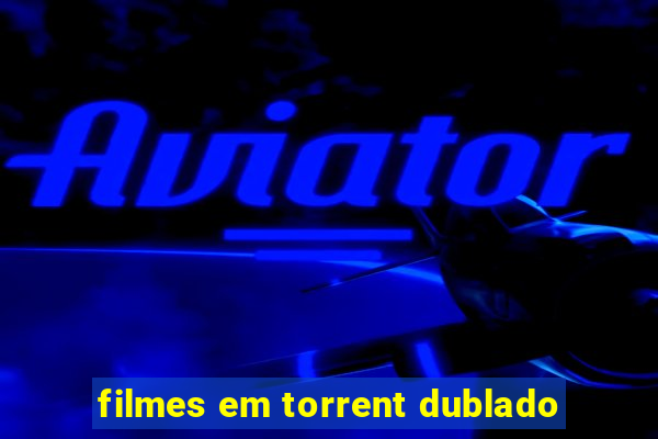 filmes em torrent dublado