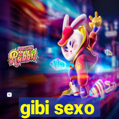 gibi sexo