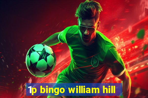 1p bingo william hill