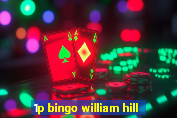 1p bingo william hill