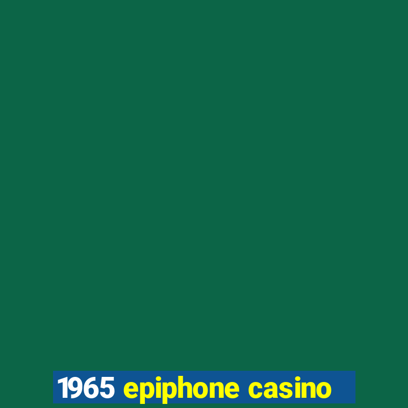 1965 epiphone casino