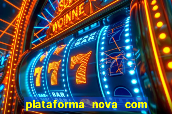 plataforma nova com bonus de cadastro sem deposito