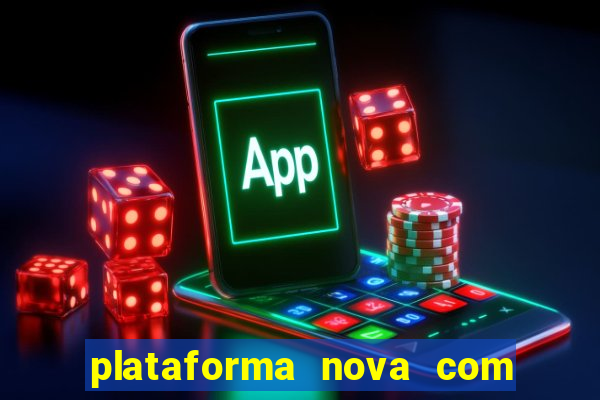 plataforma nova com bonus de cadastro sem deposito