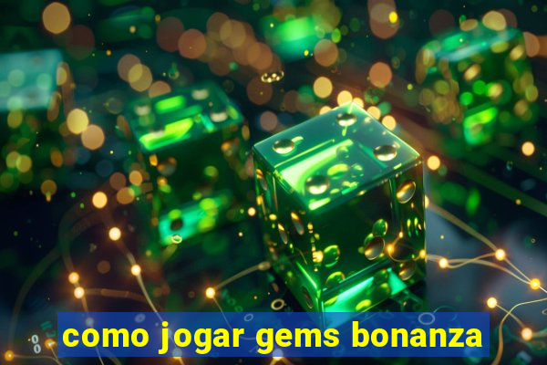 como jogar gems bonanza