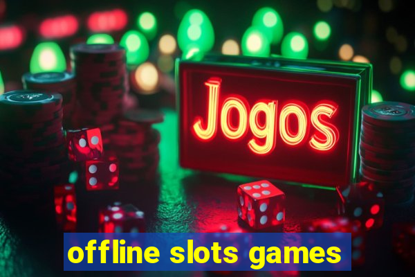 offline slots games