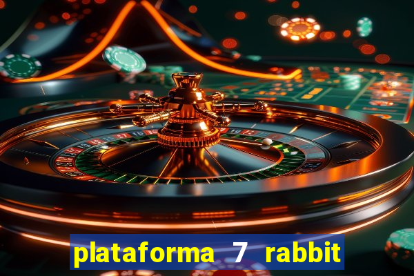 plataforma 7 rabbit é confiável