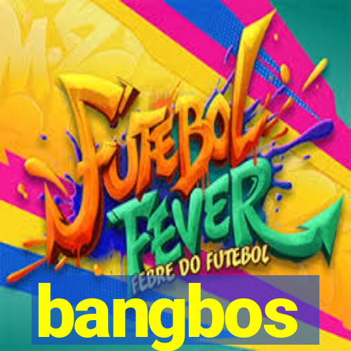 bangbos