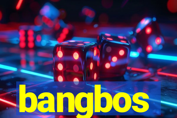 bangbos