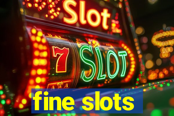 fine slots