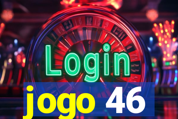 jogo 46