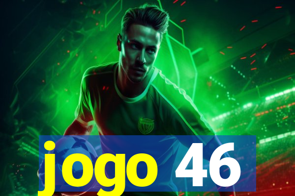 jogo 46