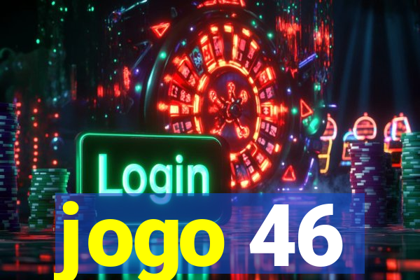 jogo 46